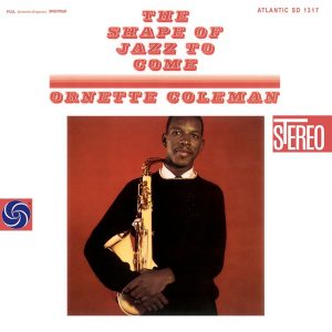 ORNETTE COLEMAN - The Shape Of Jazz To Come