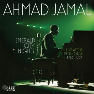 AHMAD JAMAL – Emerald City Nights, Live at the Penthouse Vol.1 & 2