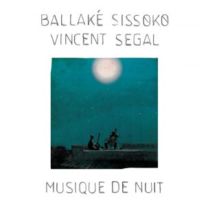 BALLAKE SISSOKO & VINCENT EGAL - Musique De Nuit