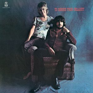 DELANEY & BONNIE & FRIENDS - To Bonnie From Delaney