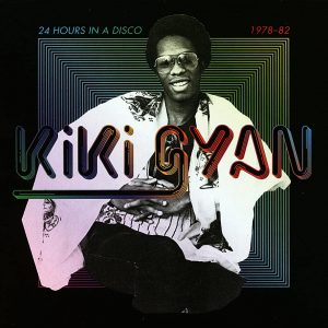 KIKI GYAN - 24 Hours In A Disco 1978-1982