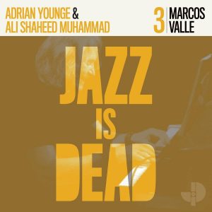 JAZZ IS DEAD 003 - Marcos Valle, Adrian Younge & Ali Shaheed Muhammad
