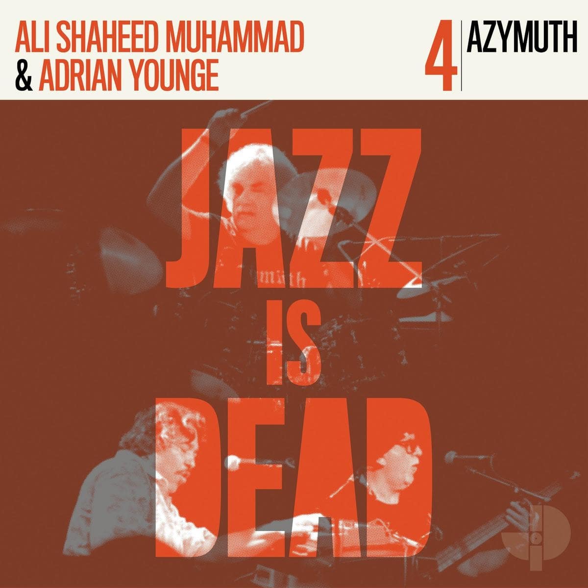 JAZZ IS DEAD 004 - Azymuth, Adrian Younge & Ali Shaheed Muhammad