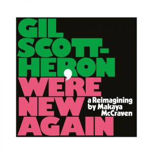 GIL SCOTT-HERON - We're New Again, A Reimagining By Makaya McCraven