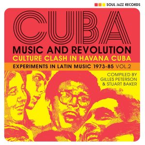 SOUL JAZZ RECORDS PRESENTS : Cuba, Music And Revolution 2 , 1973-85