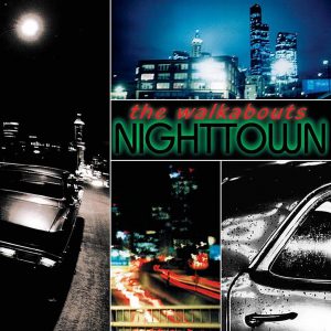 THE WALKABOUTS - Nighttown, Deluxe