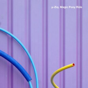 µ-ZIQ - MAGIC PONY RIDE (Ltd Black Vinyl)