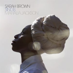 SARAH BROWN - Sings Mahalia Jacskon