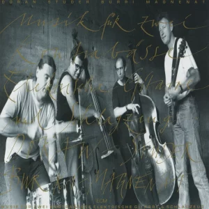 Christy Doran, Fredy Studer, Bobby Burri, Olivier Magnenat - Musik Für Zwei Kontrabässe, Elektrische Gitarre Und Schlagzeug