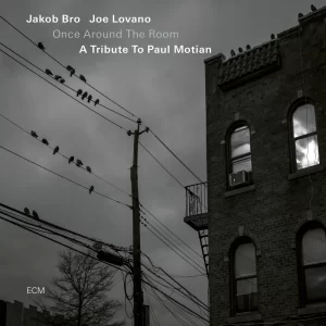 Jakob Bro, Joe Lovano - Once Around The Room, A Tribute To Paul Motian