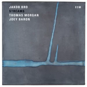 Jakob Bro Trio - Streams