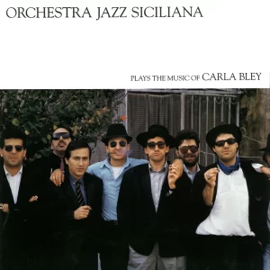 Orchestra Jazz Siciliana Plays The Music Of Carla Bley
